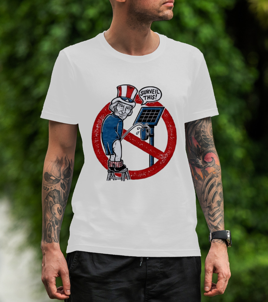 Uncle Sam Surveil This Anti Surveillance Political T-Shirt
