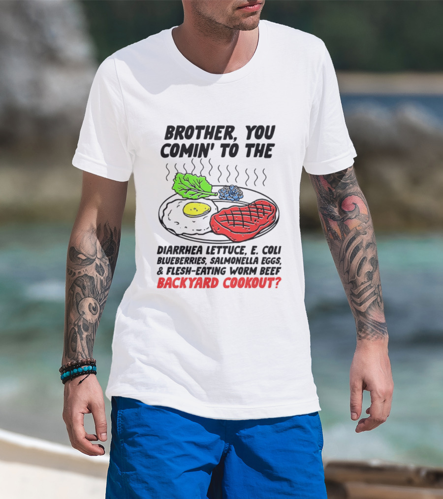 Brother You Comin’ To The Backyard Cookout T-Shirt