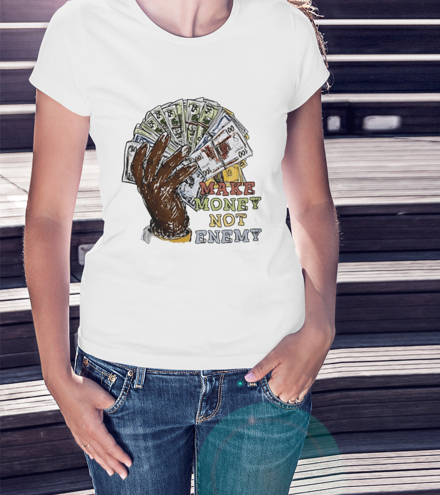 Make Money Not Enemy Cash Hand Hustle Wealth T-Shirt