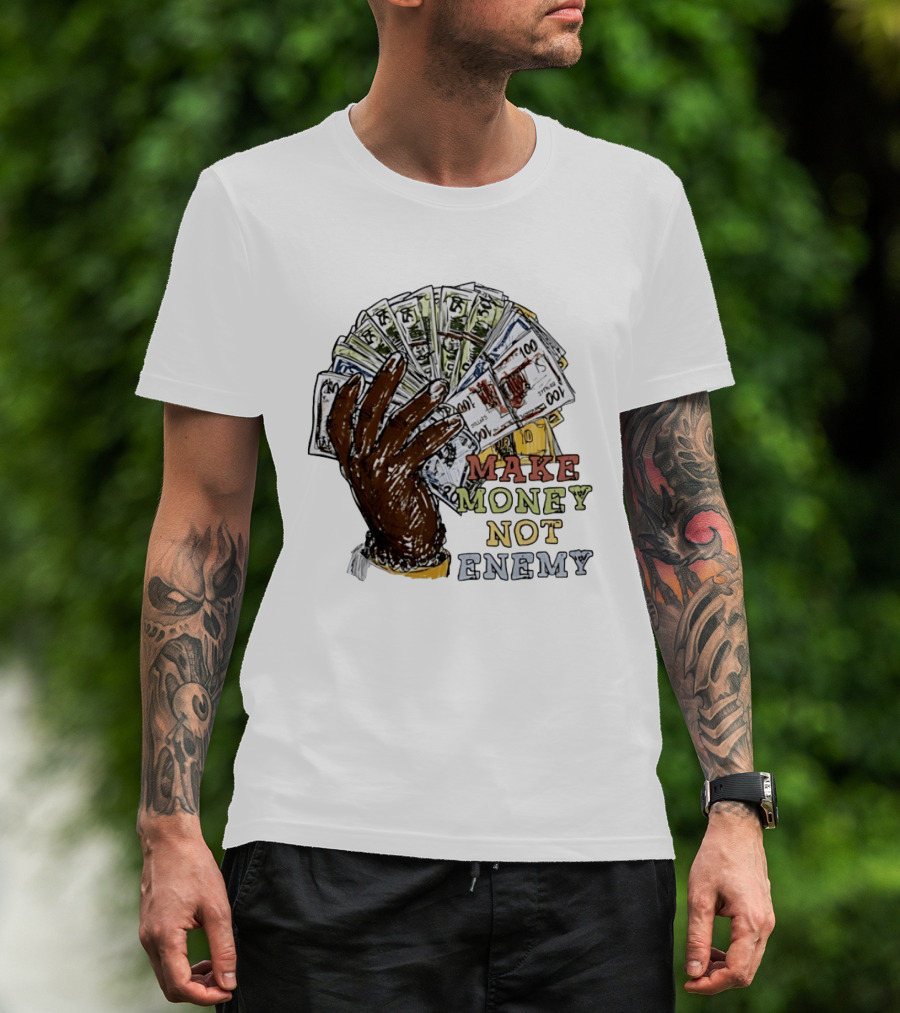 Make Money Not Enemy Cash Hand Hustle Wealth T-Shirt