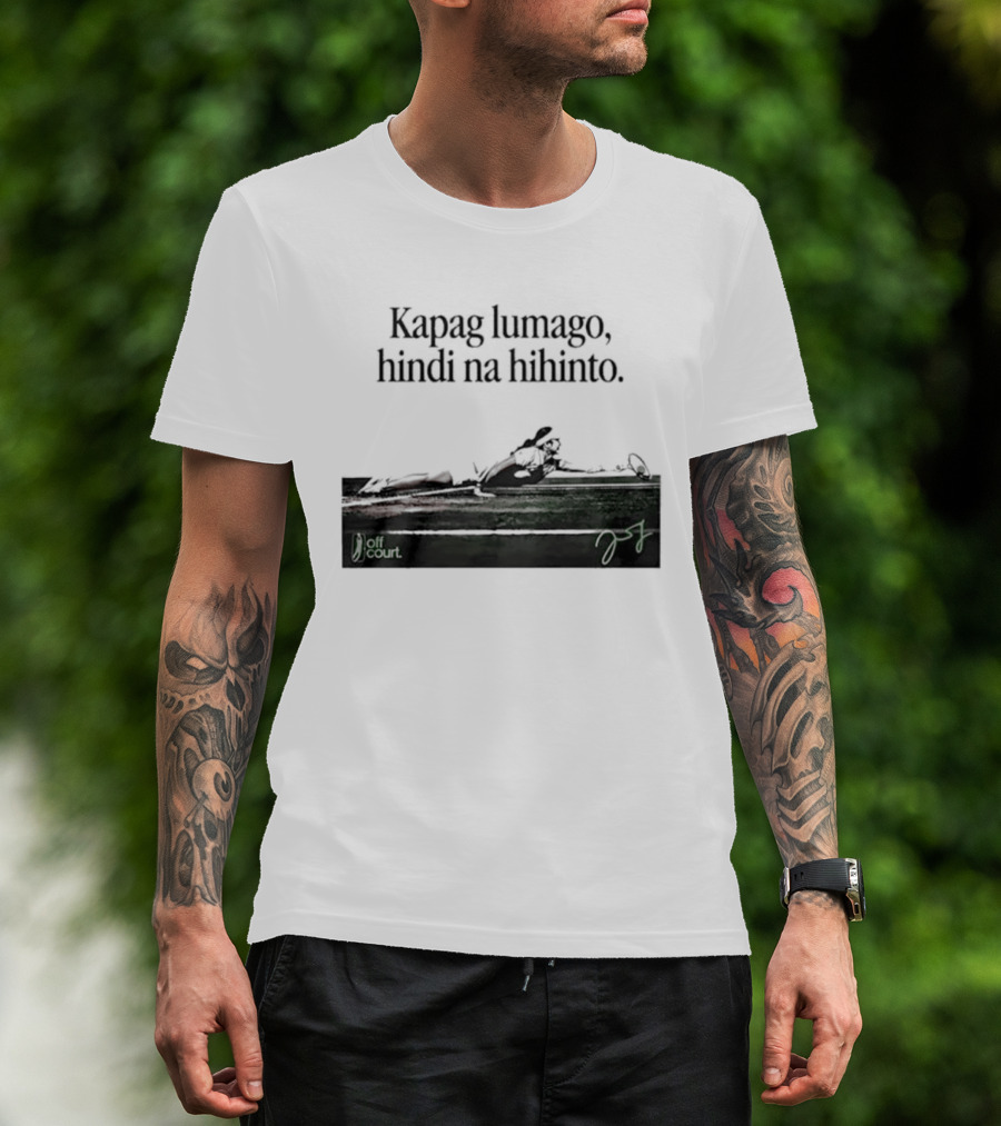 Kapag Lumago Hindi Na Hihinto Tennis Alex Eala Philippines T-Shirt
