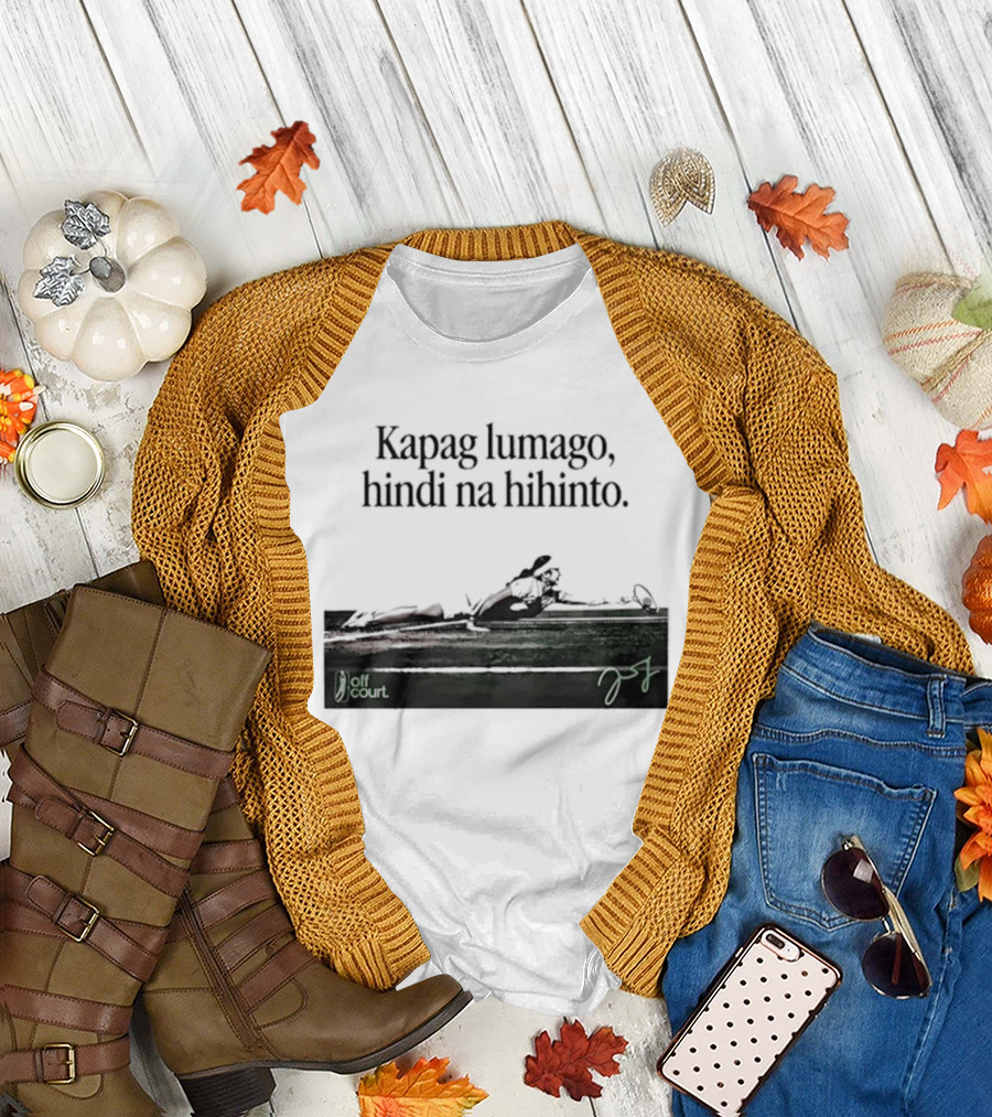 Kapag Lumago Hindi Na Hihinto Tennis Alex Eala Philippines T-Shirt