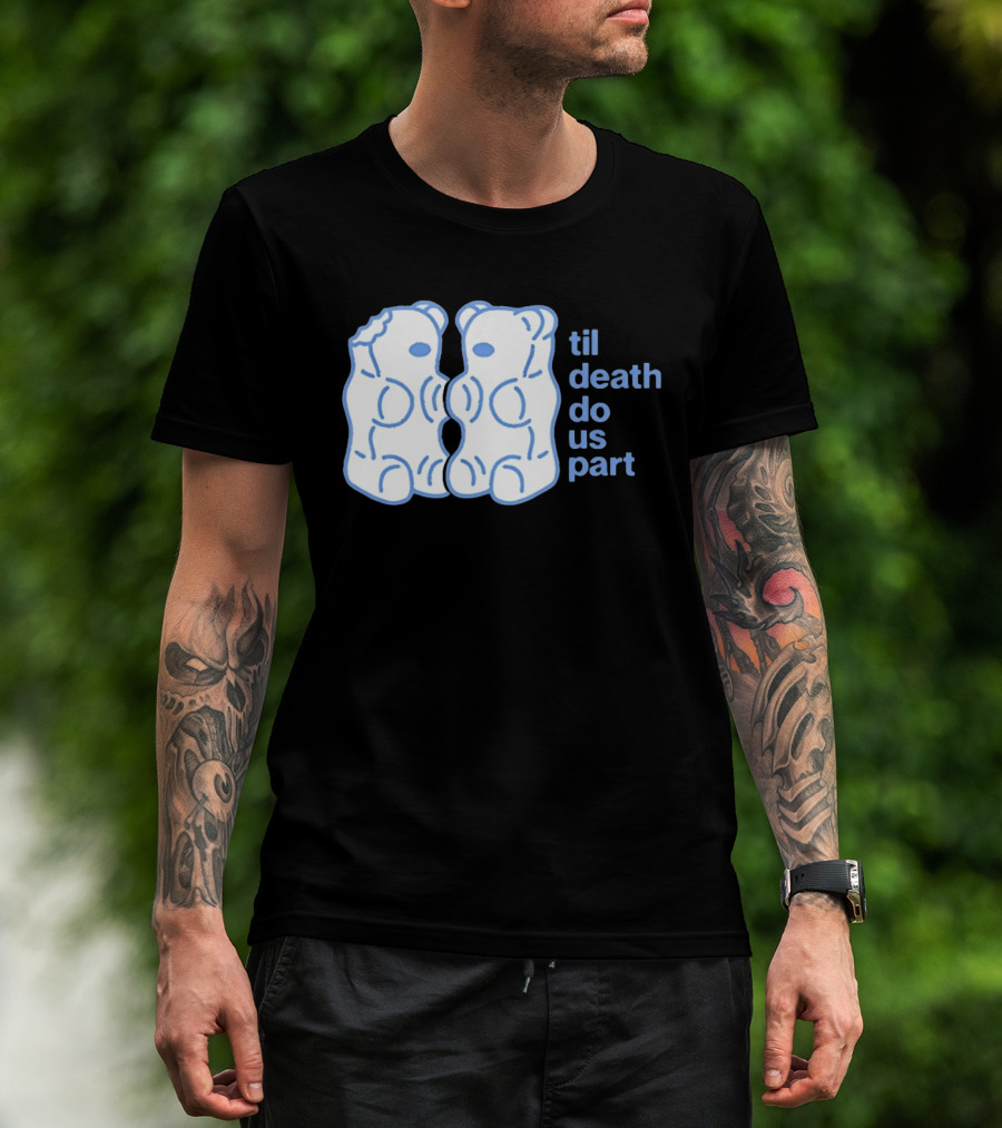 Til Death Do Us Part Gummy Bears Candy Duo T-Shirt