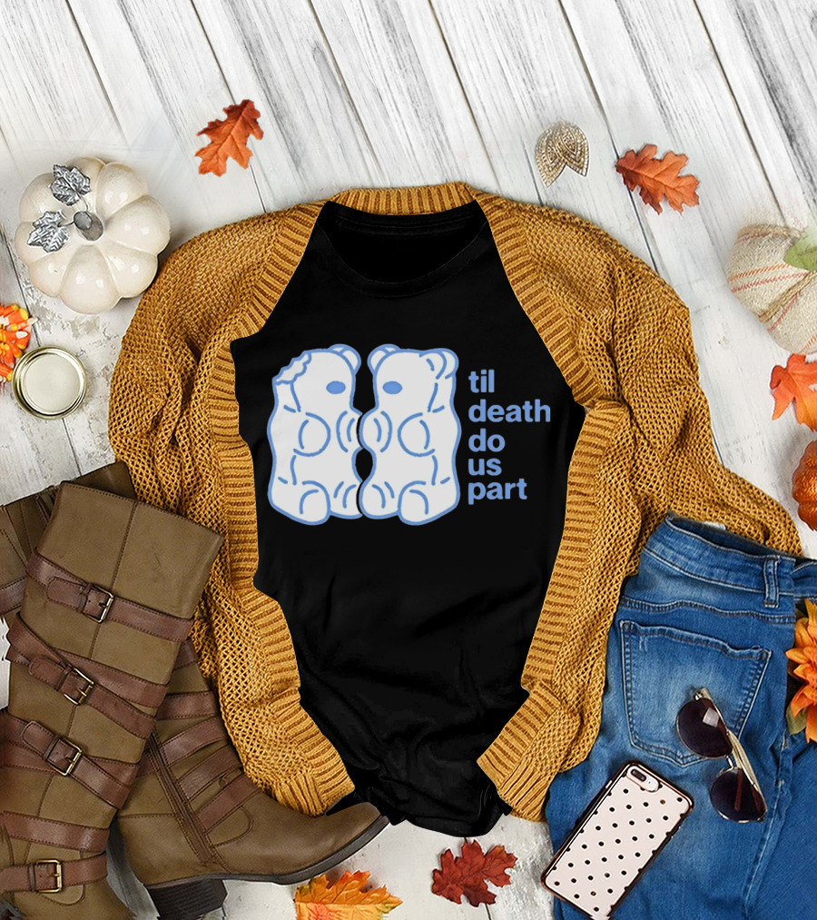 Til Death Do Us Part Gummy Bears Candy Duo T-Shirt