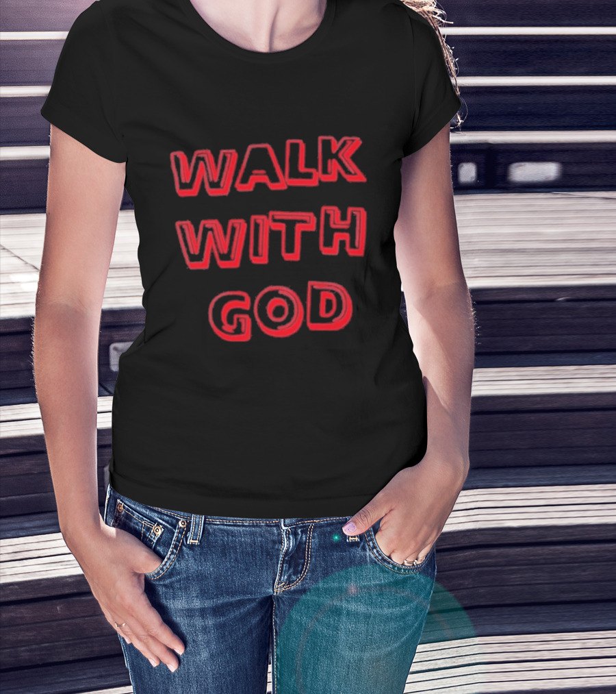 Walk With God Faith Spiritual Religious Encouragement T-Shirt