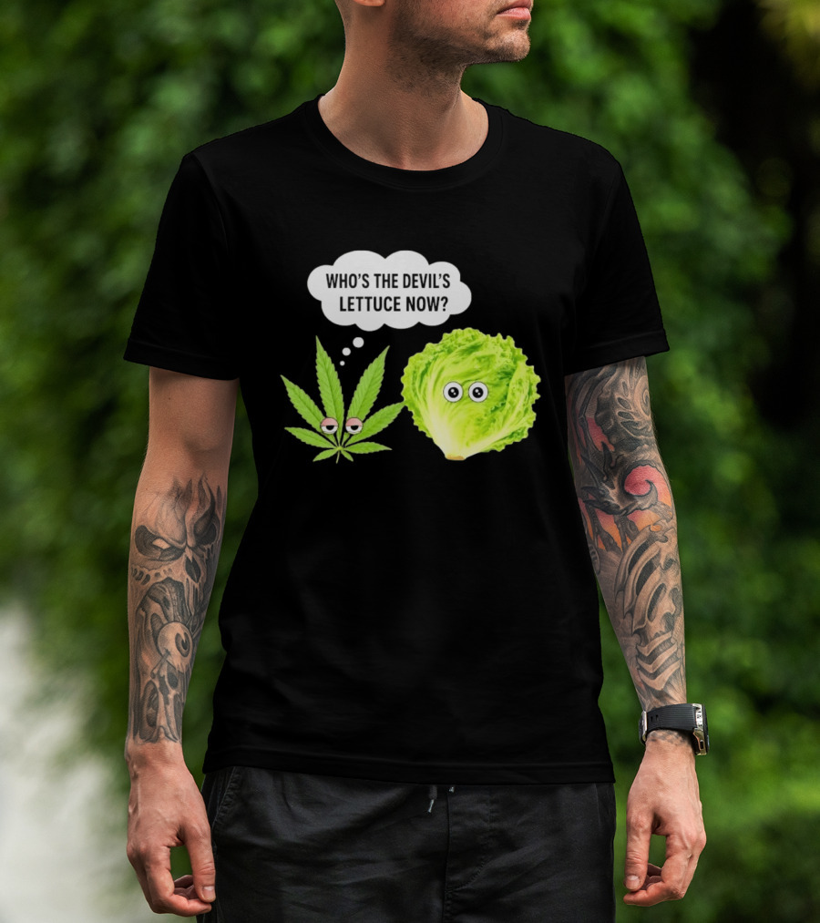 Who's The Devil's Lettuce Now Cannabis Leaf And Lettuce With Eyes T-Shirt