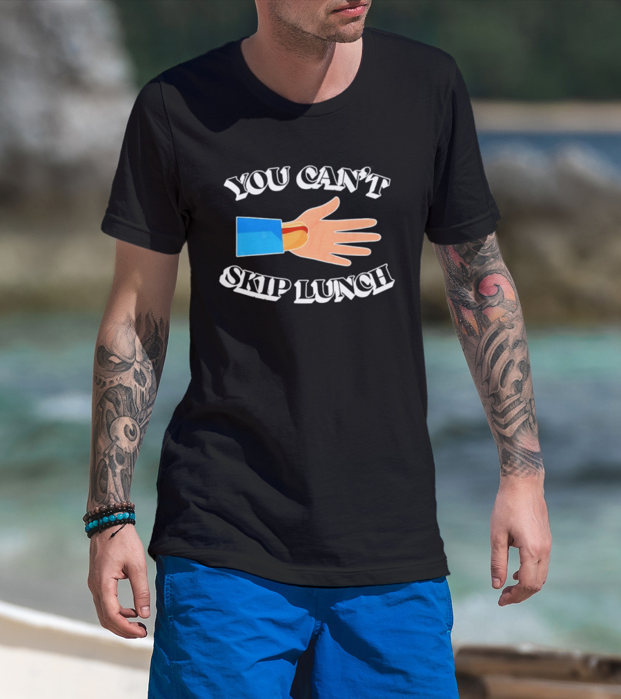You Can't Skip Lunch Hot Dog Hand Meme T-Shirt