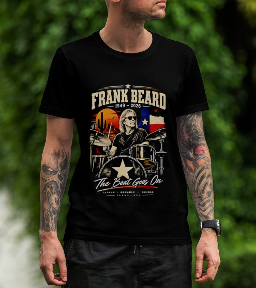 Frank Beard 1949 To 2026 Legend Drummer Rocker Texas The Beat Goes On T-Shirt