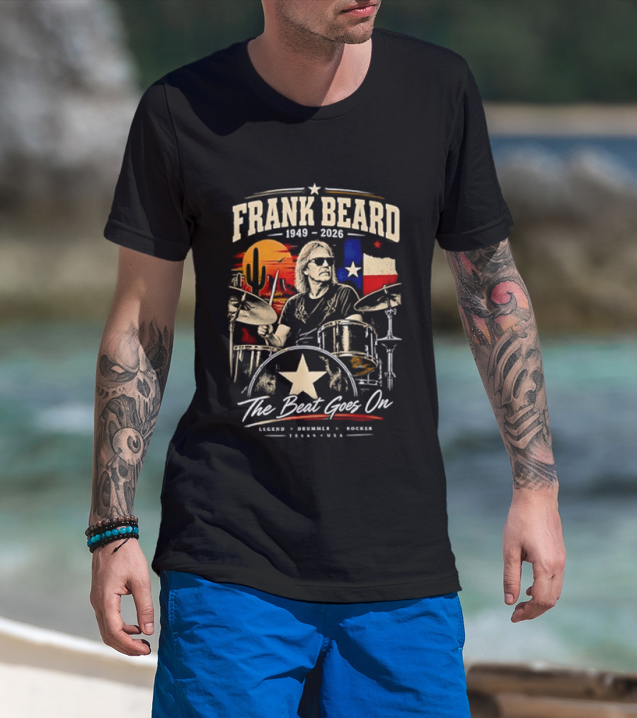 Frank Beard 1949 To 2026 Legend Drummer Rocker Texas The Beat Goes On T-Shirt
