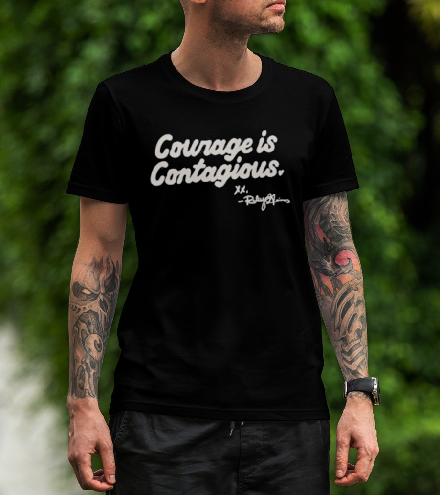 Courage Is Contagious Xo T-Shirt