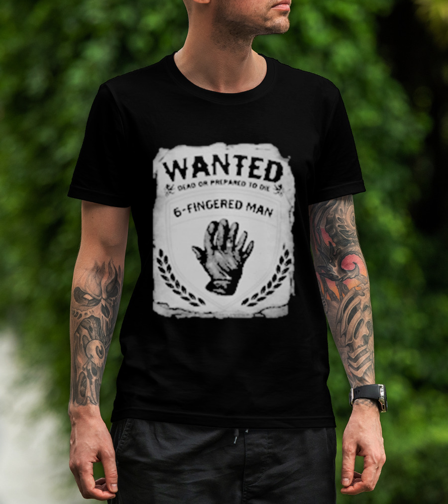 WANTED Dead Or Prepared To Die 6 Fingered Man T-Shirt