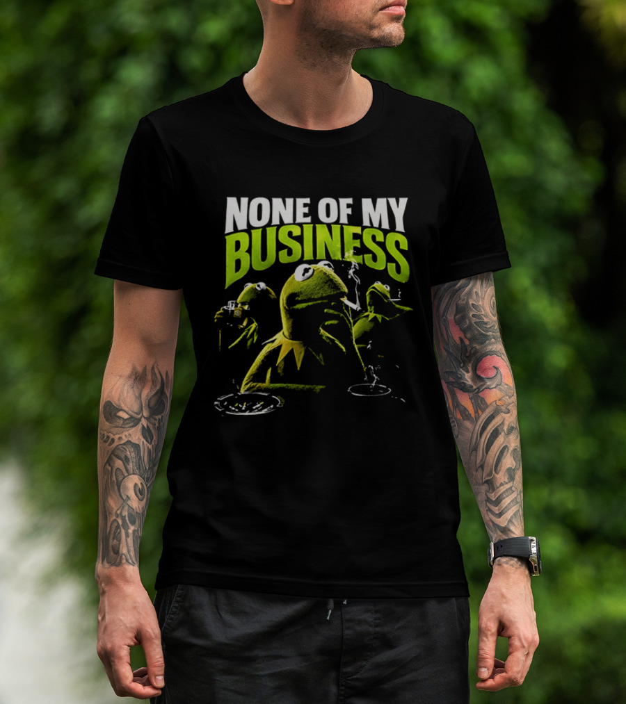 Kermit The Frog None Of My Business Smoking Drinking Coffee The Muppets T-Shirt