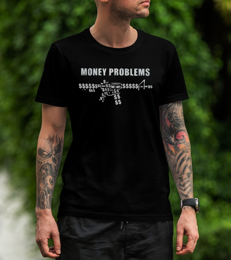 Money Problems Dollar Sign Cash Wealth Rifle T-Shirt
