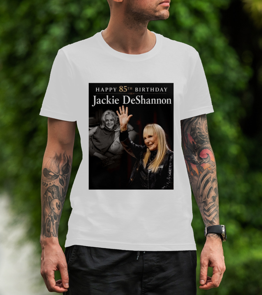 Happy 85th Birthday Celebration Jackie DeShannon Images T-Shirt