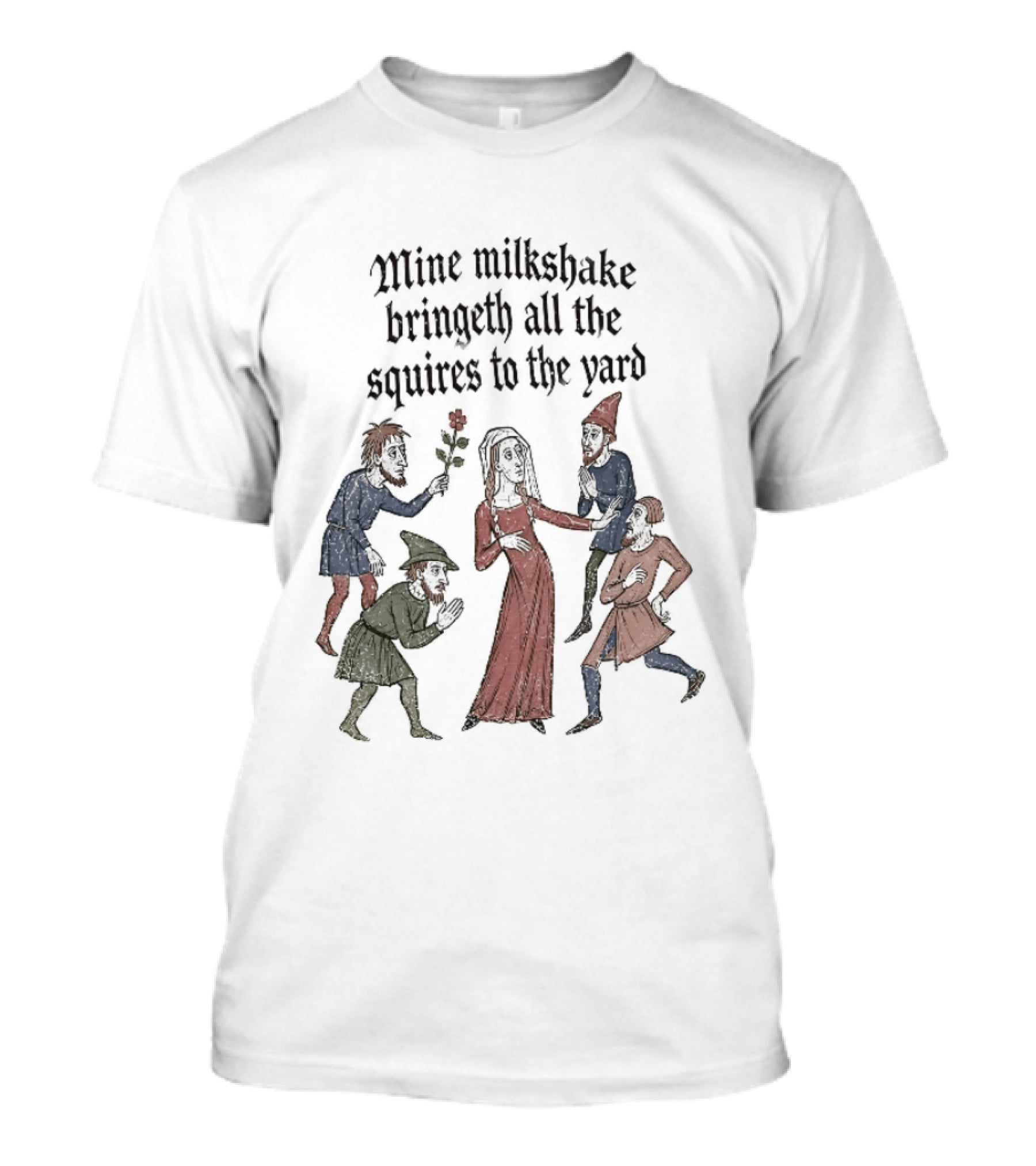 Mine Milkshake Bringeth All The Squires To The Yard Medieval Humor T-Shirt