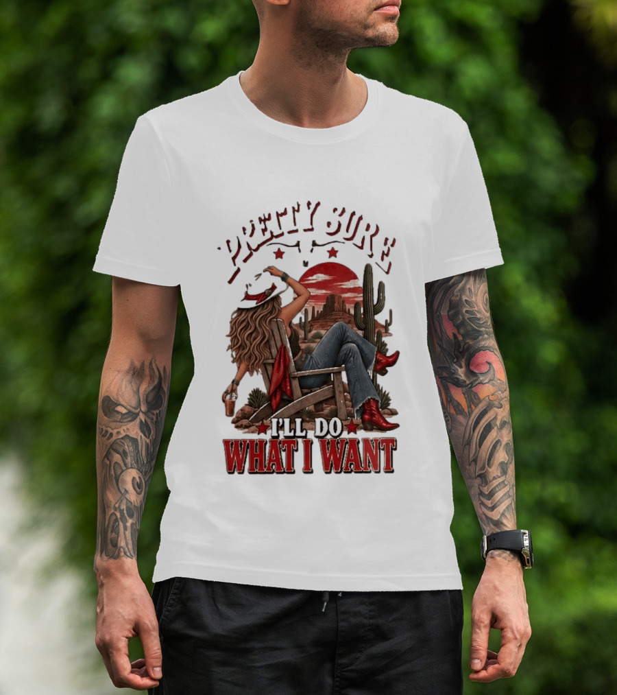 Pretty Sure I'll Do What I Want Western Sassy Cowgirl Red Boots Desert Scene T-Shirt