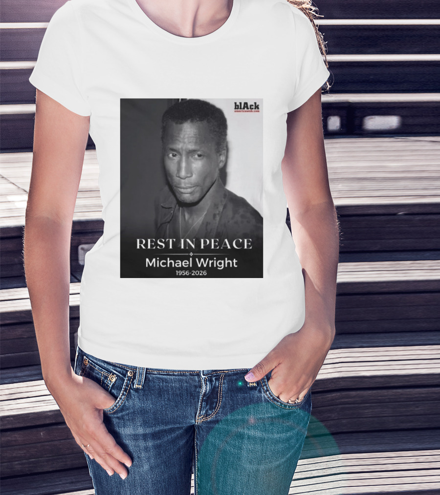 Rest In Peace Michael Wright 1956 2026 Black America Web T-Shirt