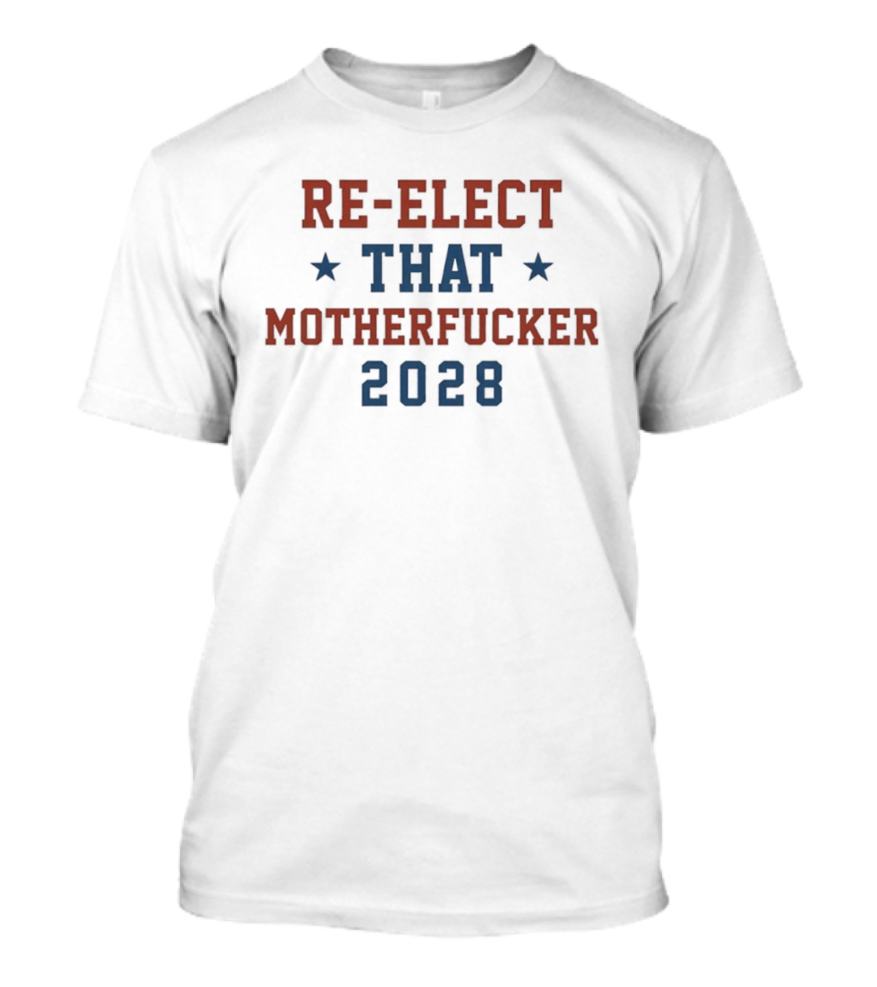 Re Elect That Motherfucker 2028 Campaign Stars T-Shirt