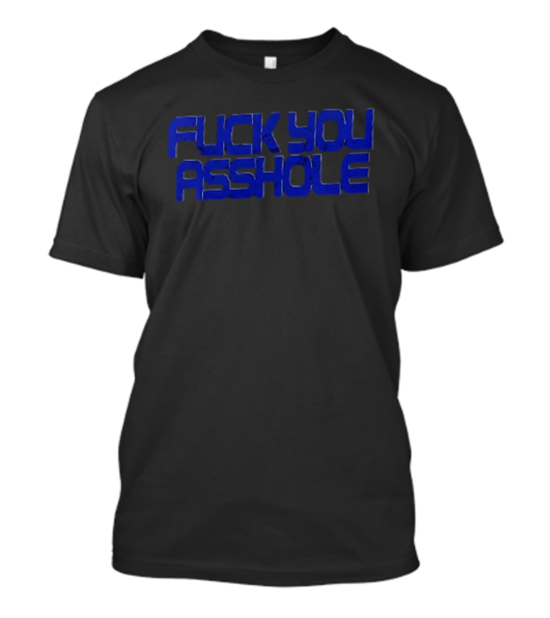 Fuck You Asshole Blue T-Shirt