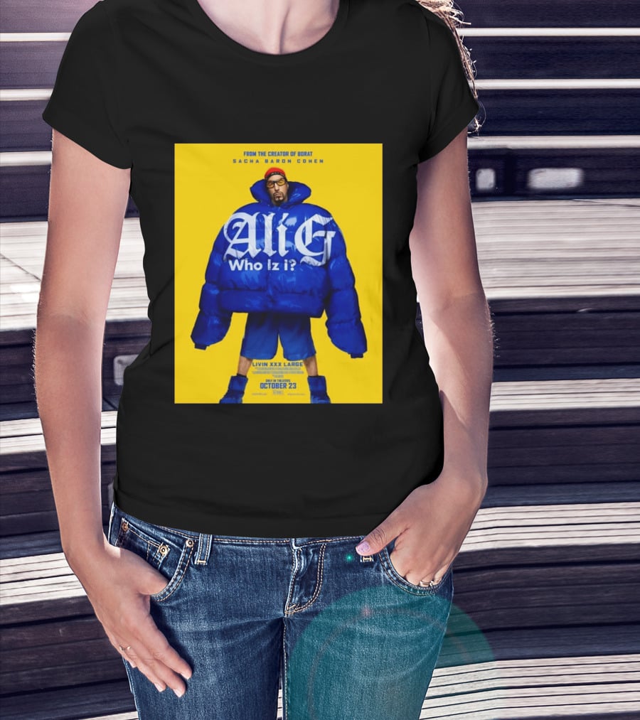 From The Creator Of Borat Sacha Baron Cohen Ali G Who Iz I Livin XXX Large October 23 2026 T-Shirt