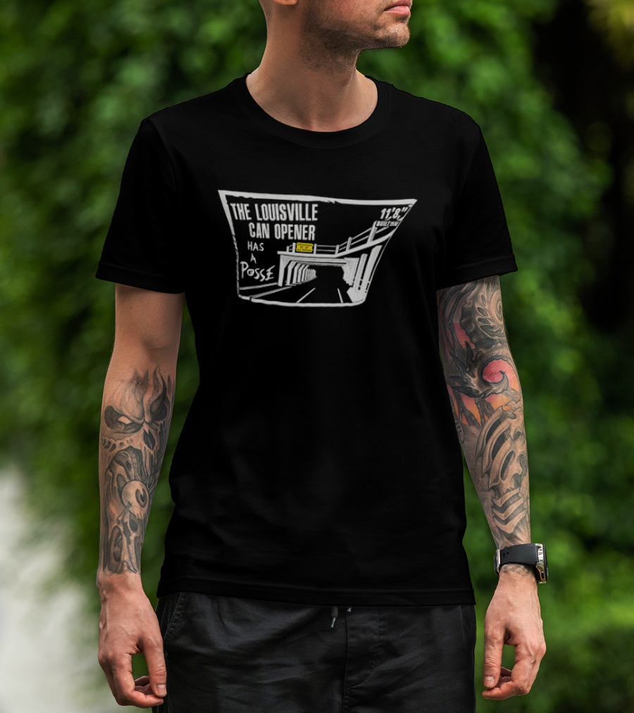 The Louisville Can Opener Has A Posse Bridge Tunnel T-Shirt