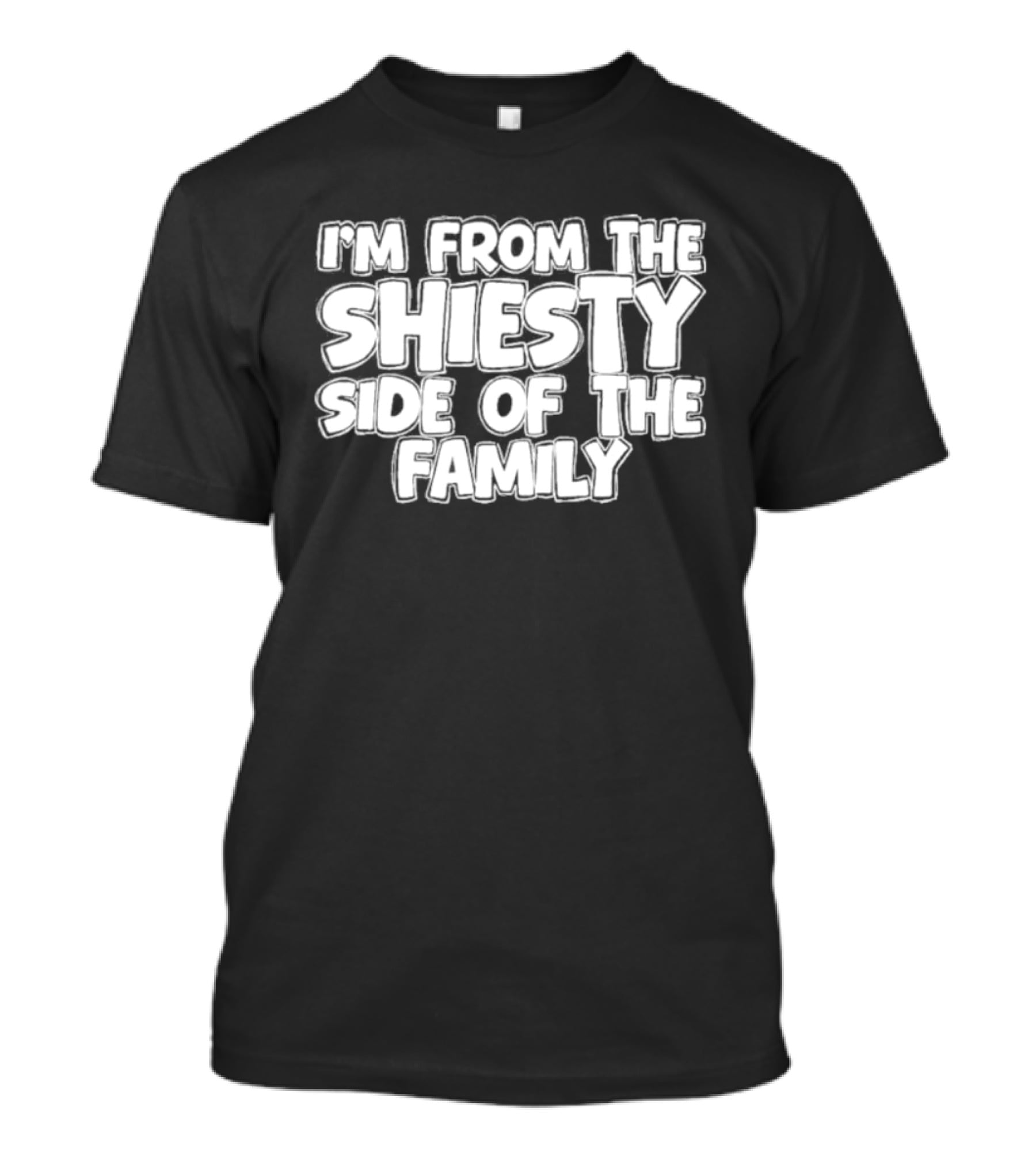 I'm From The Shiesty Side Of The Family T-Shirt