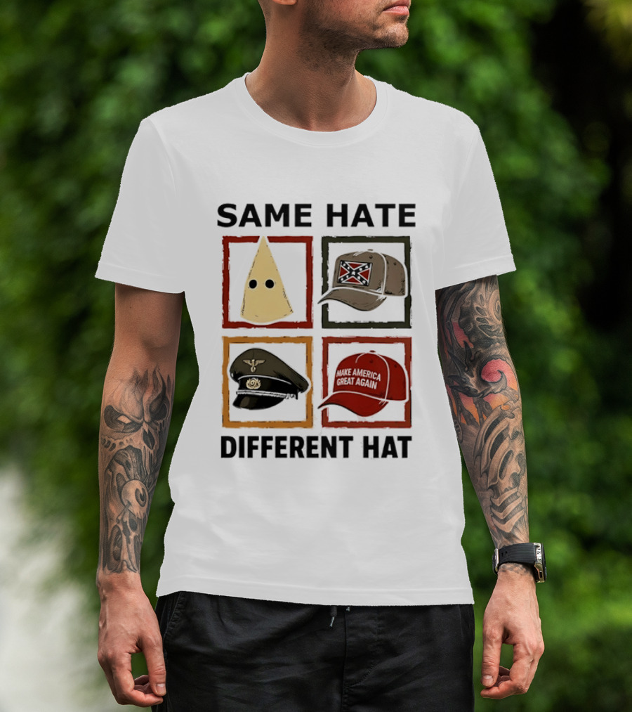 Same Hate Different Hat Klansman Cap Confederate Nazi Make America Great Again T-Shirt