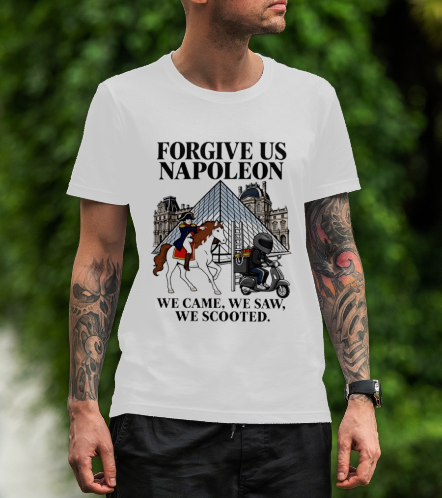 Forgive Us Napoleon We Came We Saw We Scooted Louvre Pyramid Scooter Horse Rider T-Shirt