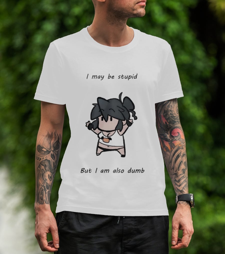 I May Be Stupid But I Am Also Dumb Cartoon Character Quirky Humor T-Shirt