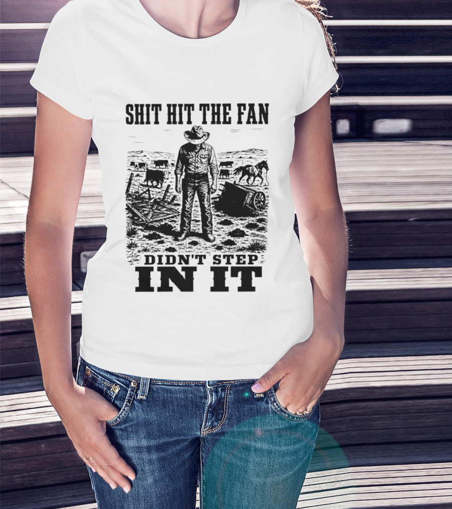 Shit Hit The Fan Didn't Step In It Cowboy Scene T-Shirt