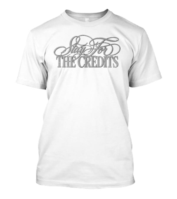 Stay For The Credits T-Shirt