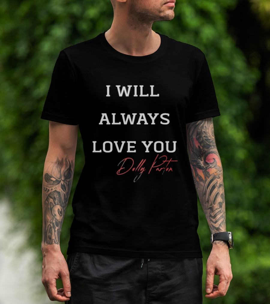 I Will Always Love You Dolly Parton Signature T-Shirt