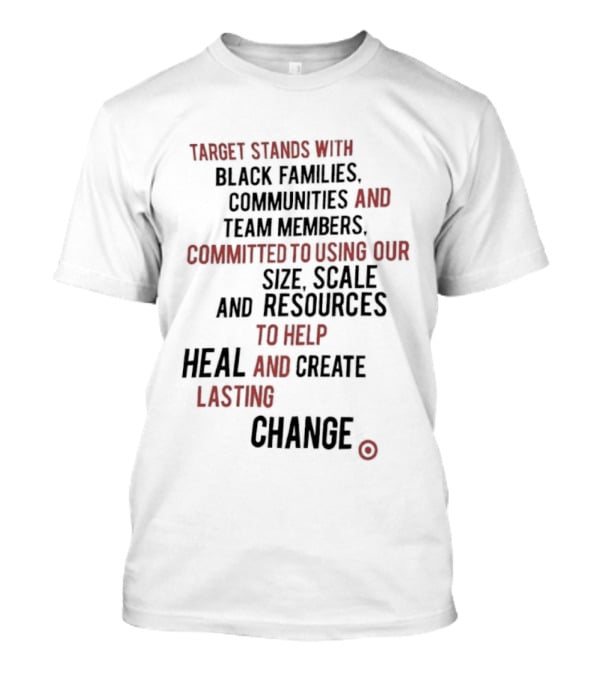 Target Stands With Black Families Communities And Team Members To Heal And Create Lasting Change T-Shirt