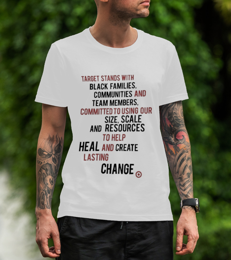 Target Stands With Black Families Communities And Team Members To Heal And Create Lasting Change T-Shirt