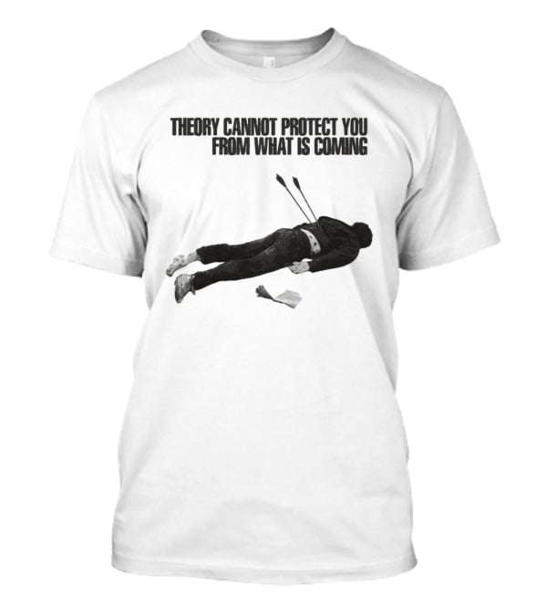 Theory Cannot Protect You From What Is Coming Fallen Figure With Arrows T-Shirt