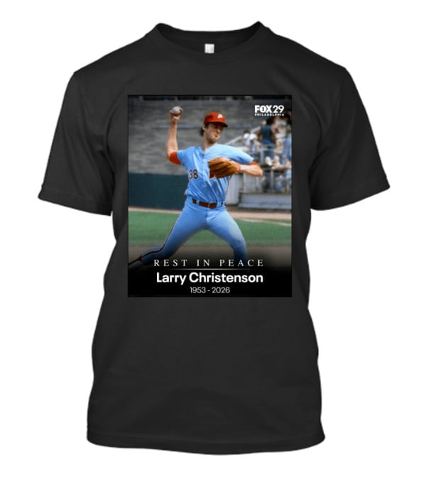 REST IN PEACE Larry Christenson 1953 2026 FOX 29 Philadelphia Baseball Player T-Shirt
