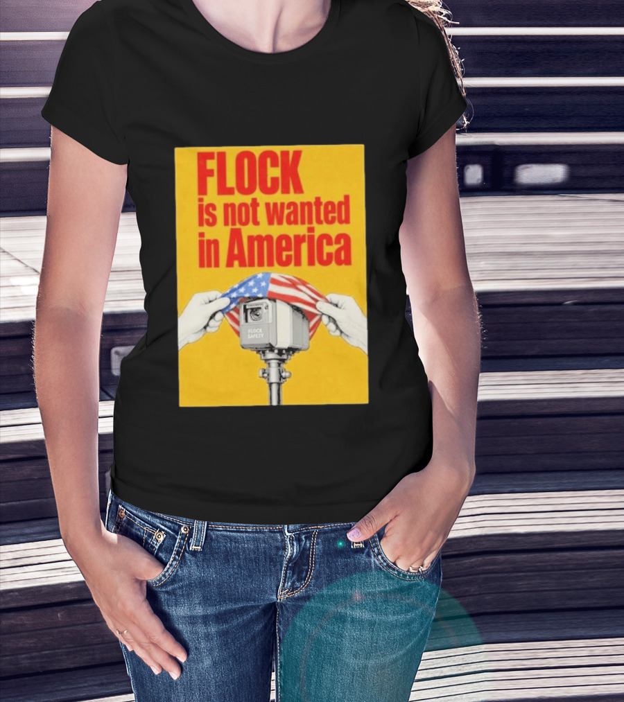 Flock Is Not Wanted In America Surveillance Safety Camera Covering Flag T-Shirt