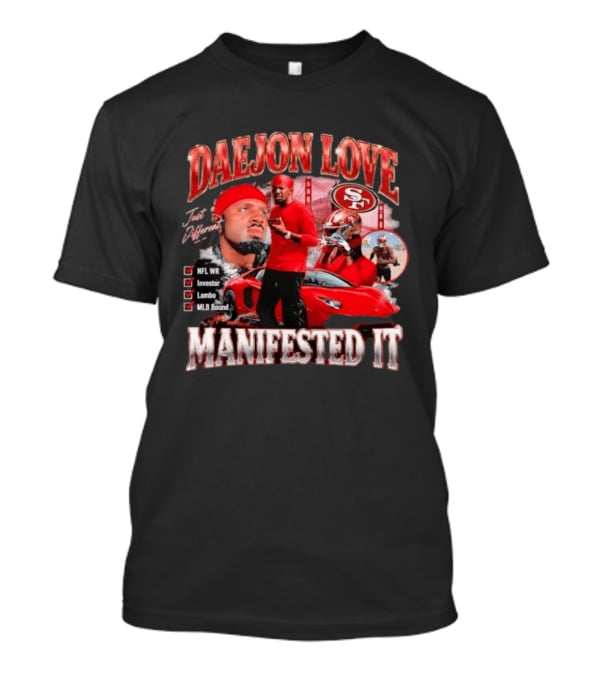 Daejon Love Manifested It NFL WR MLB Bound 49ers Lambo T-Shirt