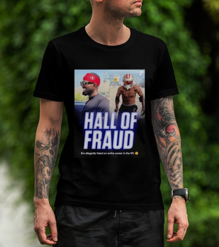 Daejon Love Hall Of Fraud Fake 49ers NFL Career Allegation T-Shirt