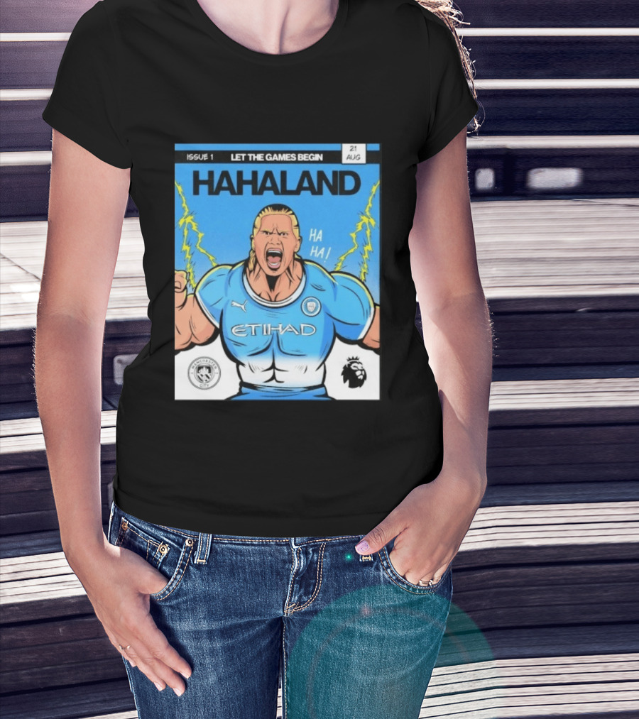 Erling Haaland Hahaland Manchester City Let The Games Begin Issue 1 HA HA Etihad Premier League 21 Aug T-Shirt