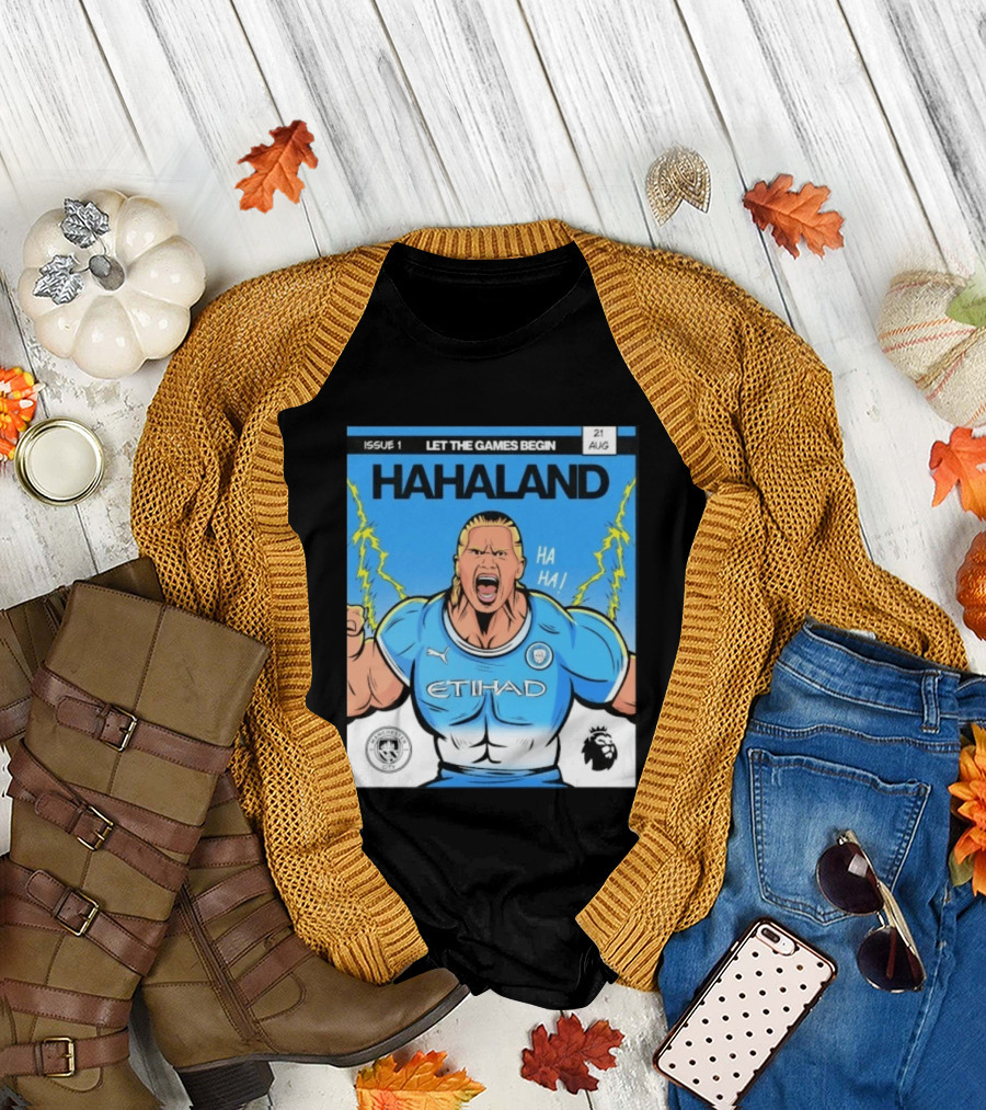 Erling Haaland Hahaland Manchester City Let The Games Begin Issue 1 HA HA Etihad Premier League 21 Aug T-Shirt