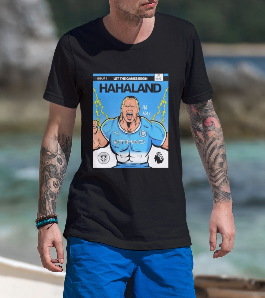 Erling Haaland Hahaland Manchester City Let The Games Begin Issue 1 HA HA Etihad Premier League 21 Aug T-Shirt