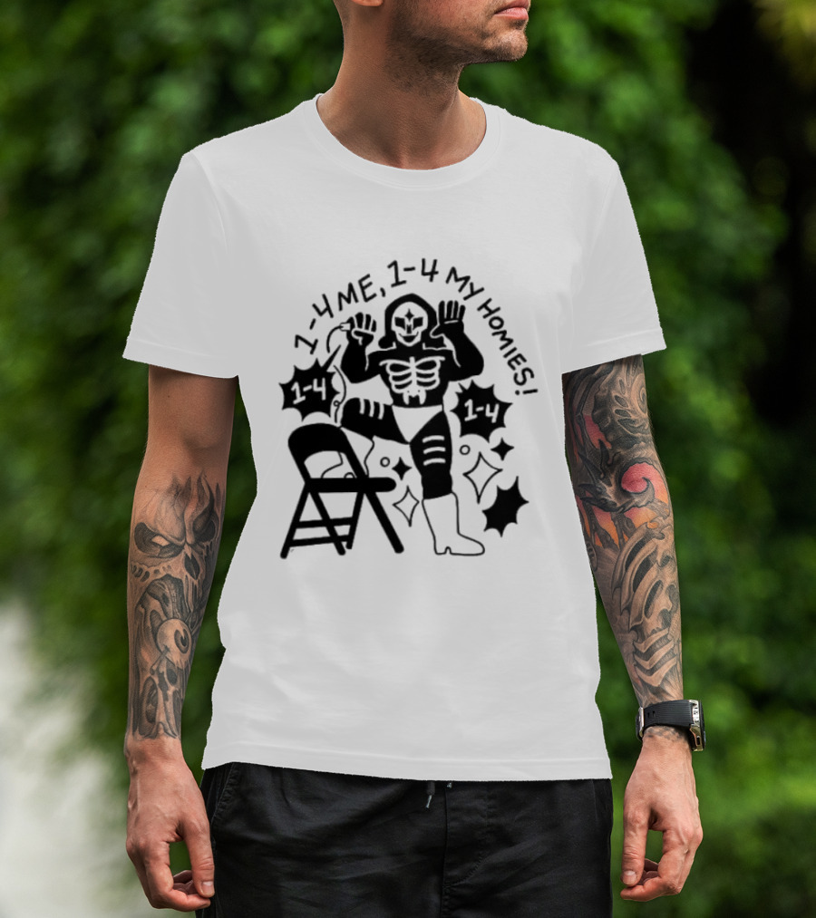 1 4 Me 1 4 My Homies Skeleton Wrestler With Folding Chair T-Shirt