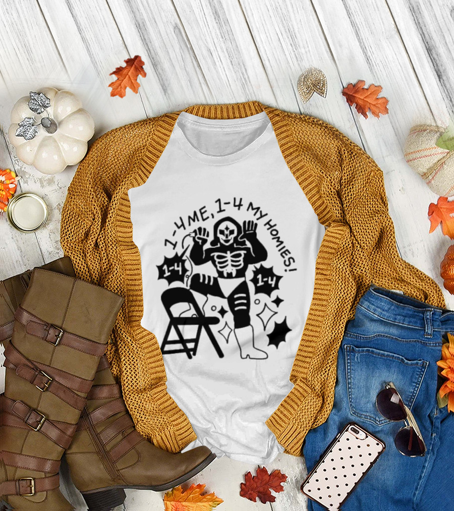 1 4 Me 1 4 My Homies Skeleton Wrestler With Folding Chair T-Shirt