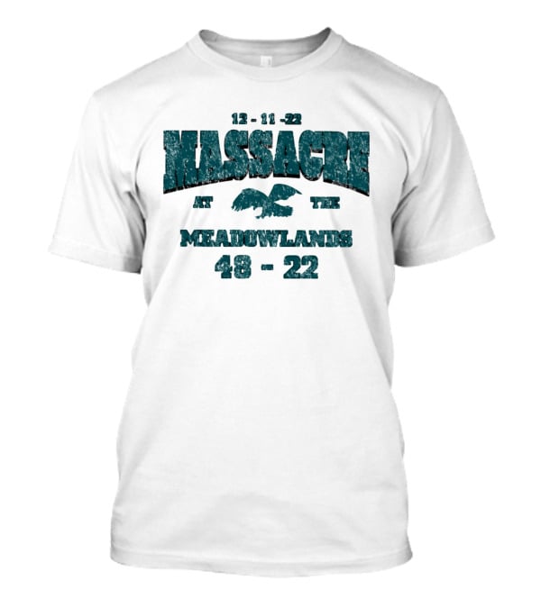 12 11 22 Massacre At The Meadowlands 48 22 Eagles Giants T-Shirt