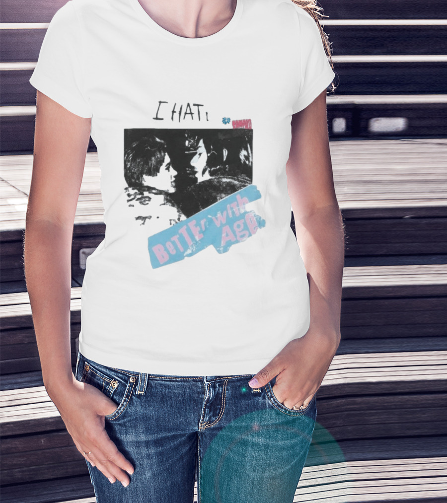 I HATE Better With Age Damien T-Shirt