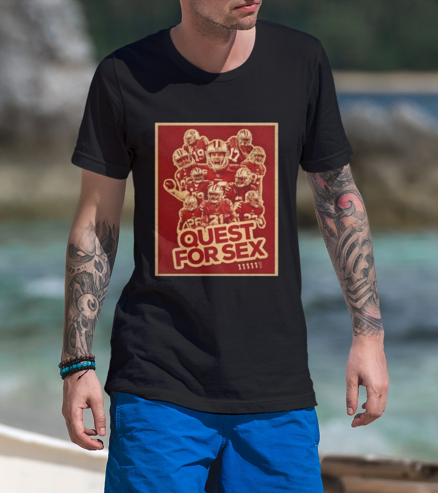San Francisco 49ers Quest For Sex Football T-Shirt