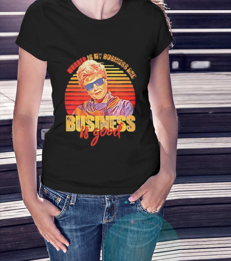 Angela Lansbury Murder She Wrote Murder Is My Business Business Is Good Fun T-Shirt