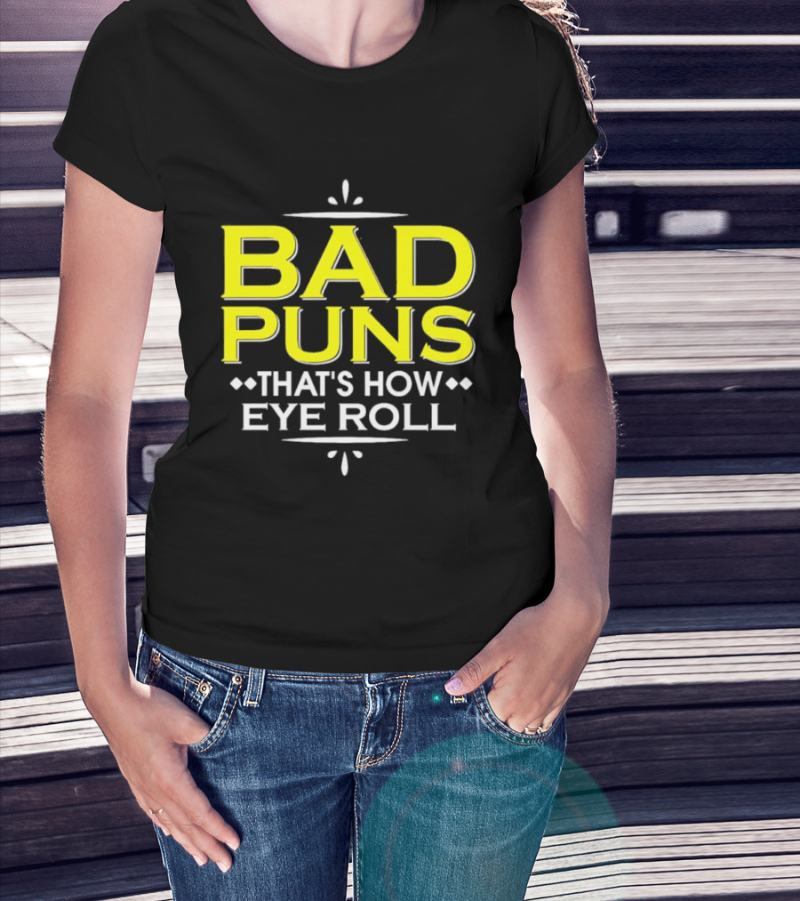 Bad Puns That's How Eye Roll Dad Joke Wordplay T-Shirt