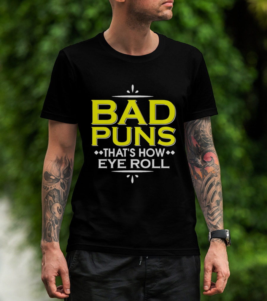 Bad Puns That's How Eye Roll Dad Joke Wordplay T-Shirt